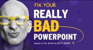 Picture of Seth Godin saying How to fix your really bad powerpoint